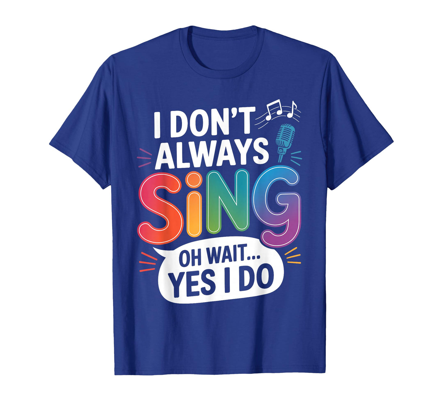 I Don't Always Sing Broadway Musical Theater Nerd Theatre T-Shirt