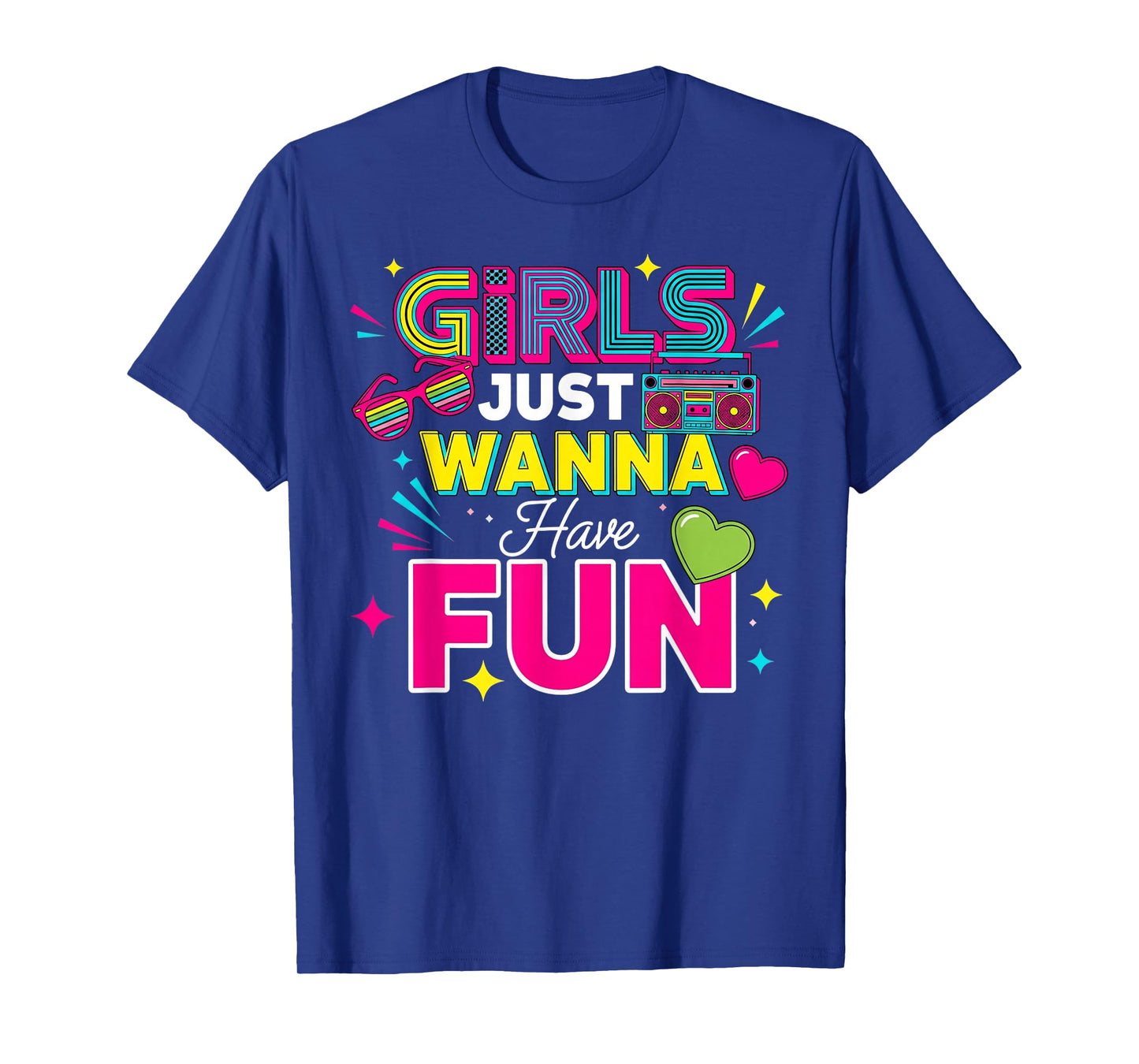 Girls Just Wanna Have Fun Retro 70's 80's 90's Women Party T-Shirt
