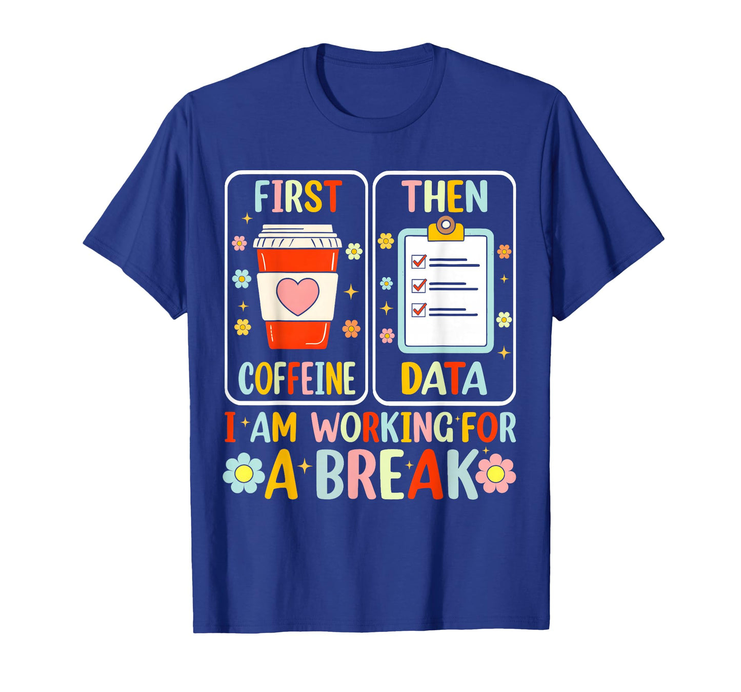 First Coffee Then Data Funny Special Education Teachers para T-Shirt