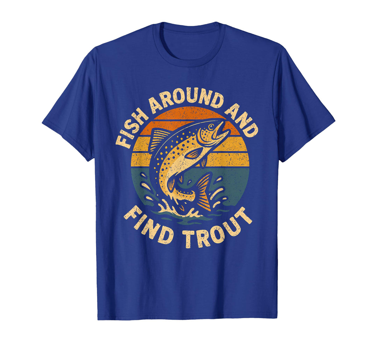 Vintage Fish Around and Find Trout Fisherman Fishing Joke T-Shirt