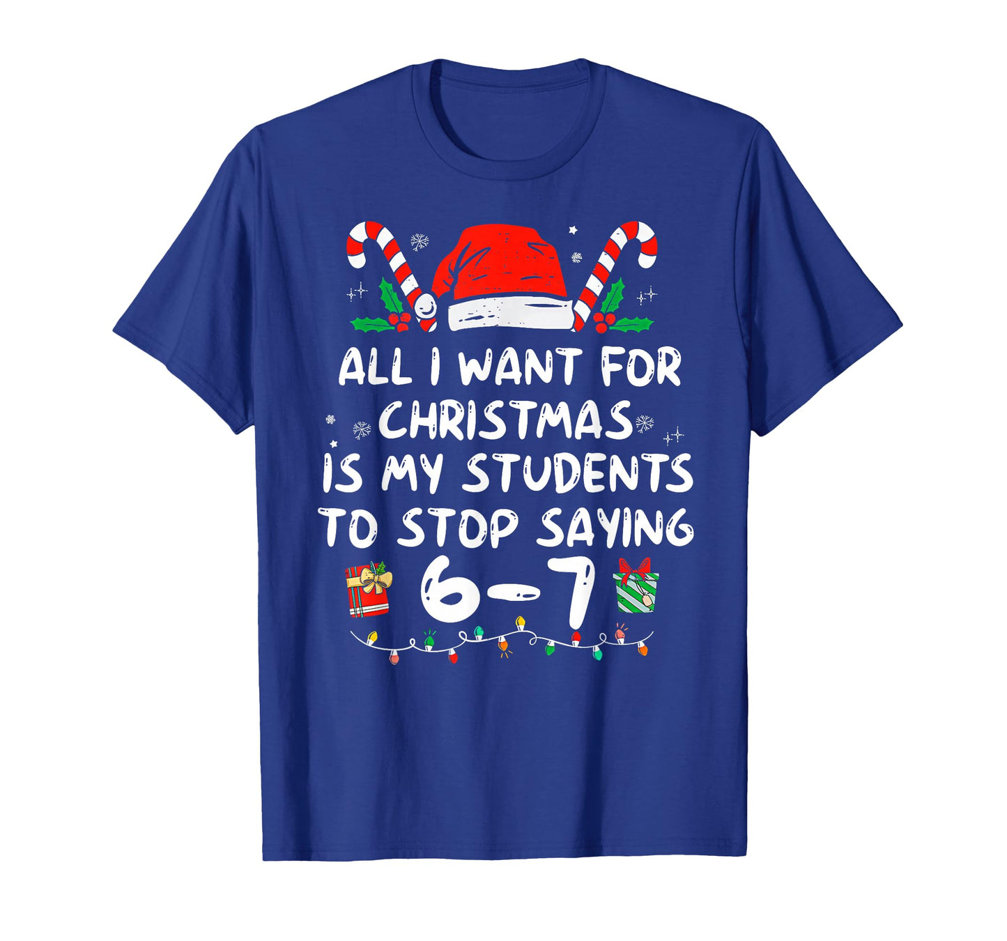 Students Saying 6-7 67 Six Seven Funny Teacher Christmas T-Shirt