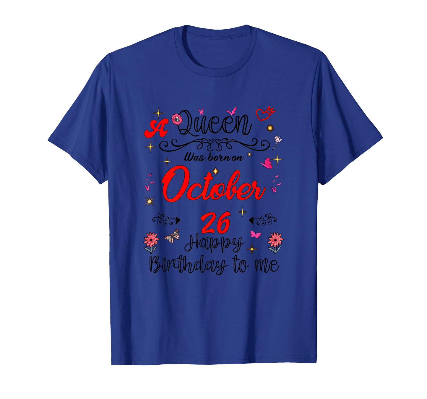 A Queen was Born on October 26 October 26th Birthday T-Shirt