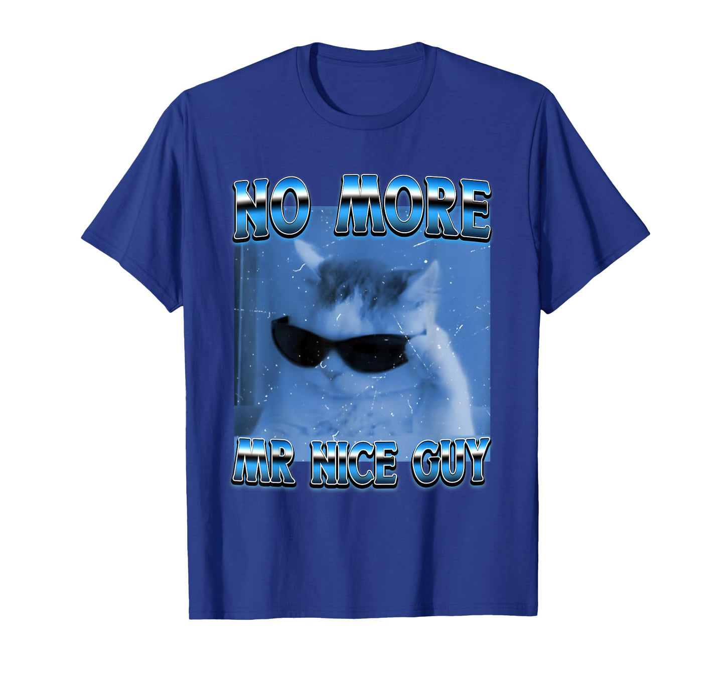 No More Mr Nice Guy Funny Cat Meme Goofy Ahh Cat Meme T-Shirt