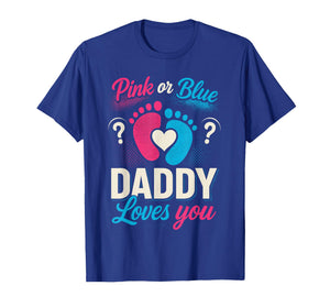 Gender Reveal Shirts Dad, Pink Or Blue Daddy Loves You T-Shirt