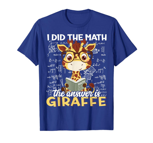 I Did The Math The Answer is Giraffe Funny Zoo Giraffe Lover T-Shirt