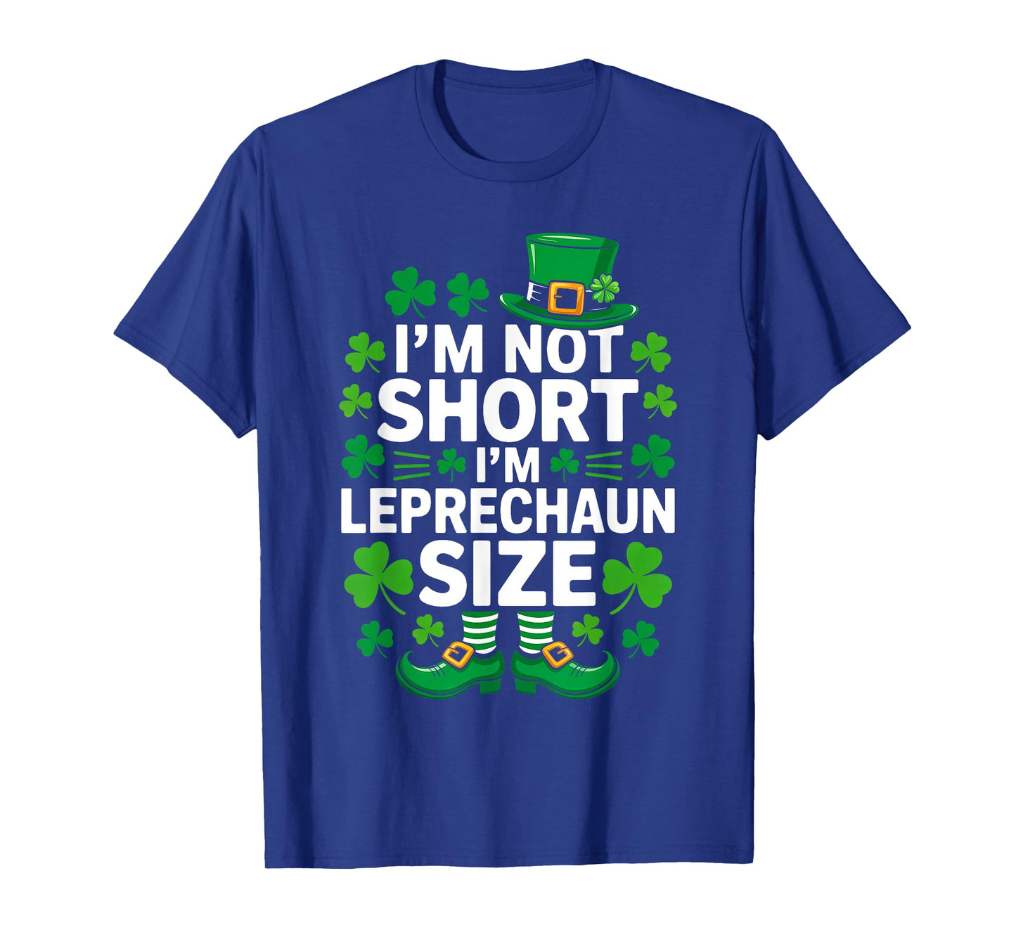 I'm Not Short I'm Leprechaun Size Funny St Patrick's Day T-Shirt