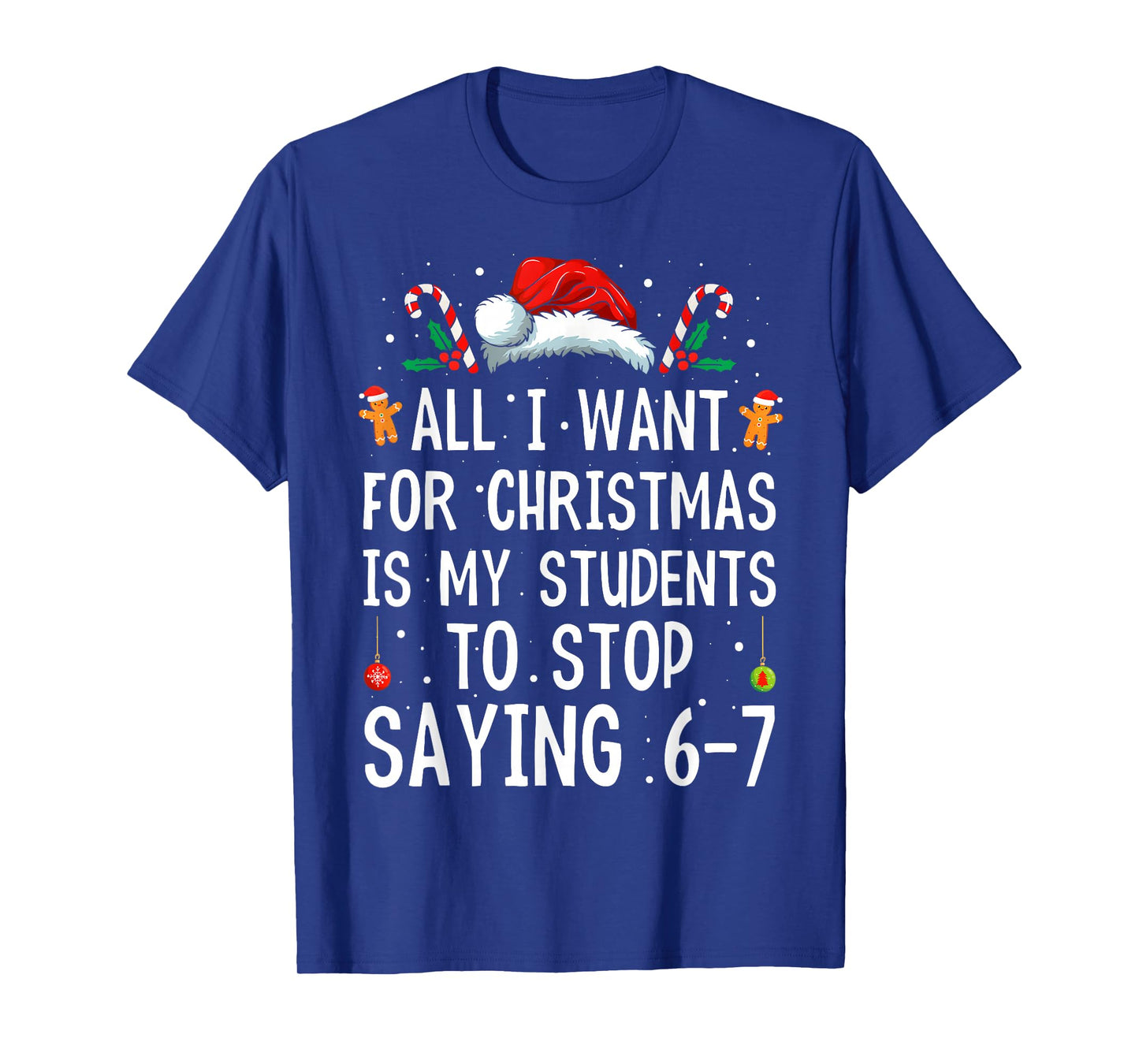Stop Saying 6-7 Funny Teacher 67 Christmas Meme Six Seven T-Shirt