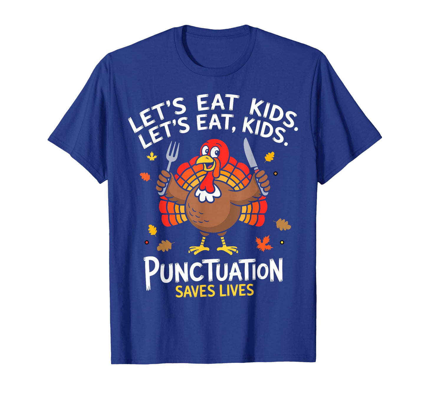Lets eat Kids Punctuation Saves Lives Thanksgiving Teacher T-Shirt