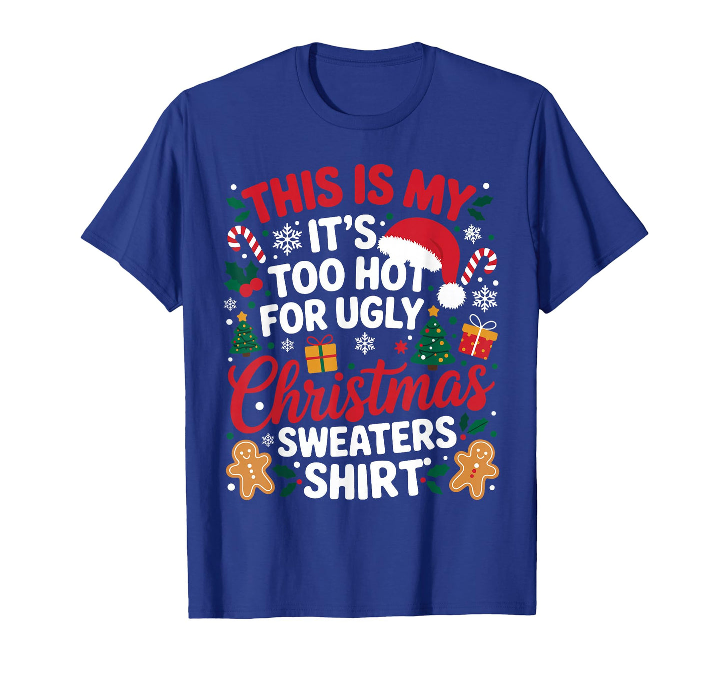 This is My Its Too Hot for Ugly Christmas Sweaters Men Women T-Shirt