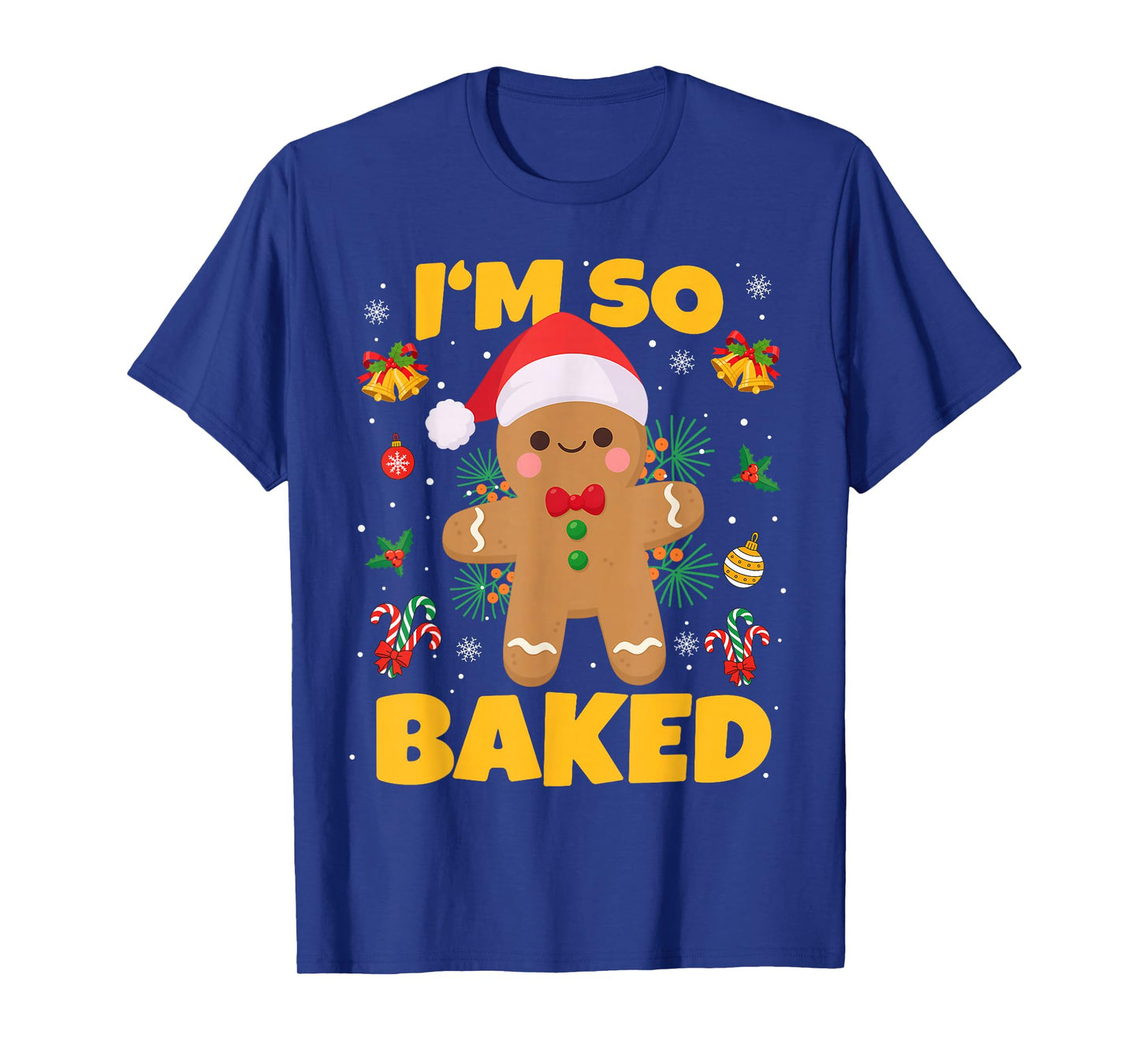 I'm So Baked Gingerbread Christmas Funny Cookie Baking T-Shirt