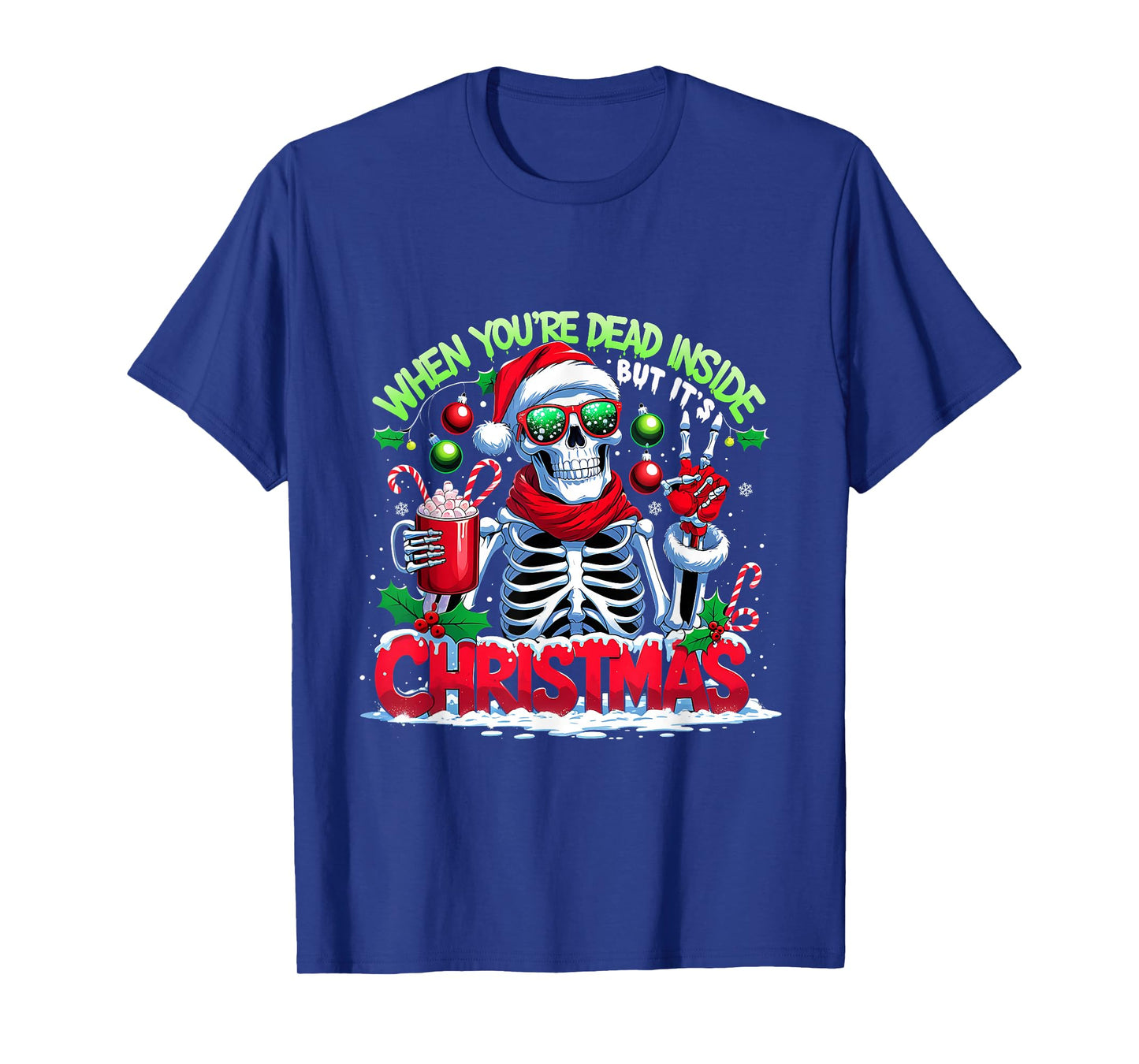 When You're Dead Inside But It's Christmas Skeleton T-Shirt