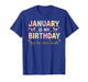 Born in January is My Birthday Yup The Whole Month Bday T-Shirt
