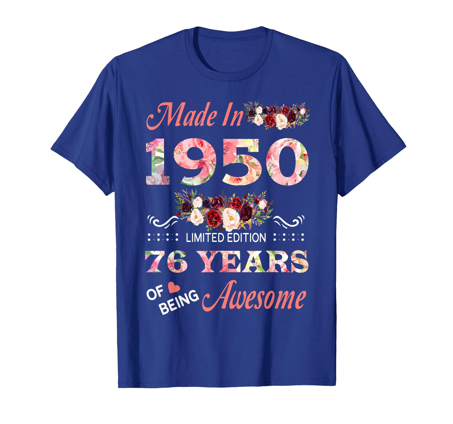 Made in 1950 76 Year of Being Awesome Floral Birthday Women T-Shirt