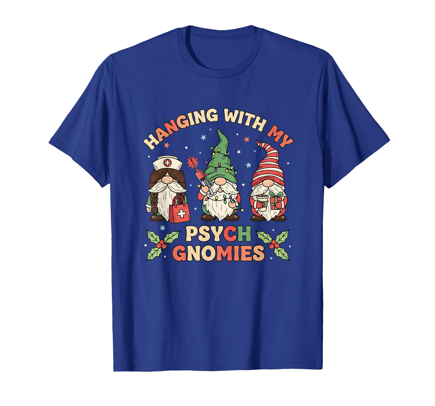 Nurse Hanging with My Psych Gnomies Christmas Psych Nurse T-Shirt