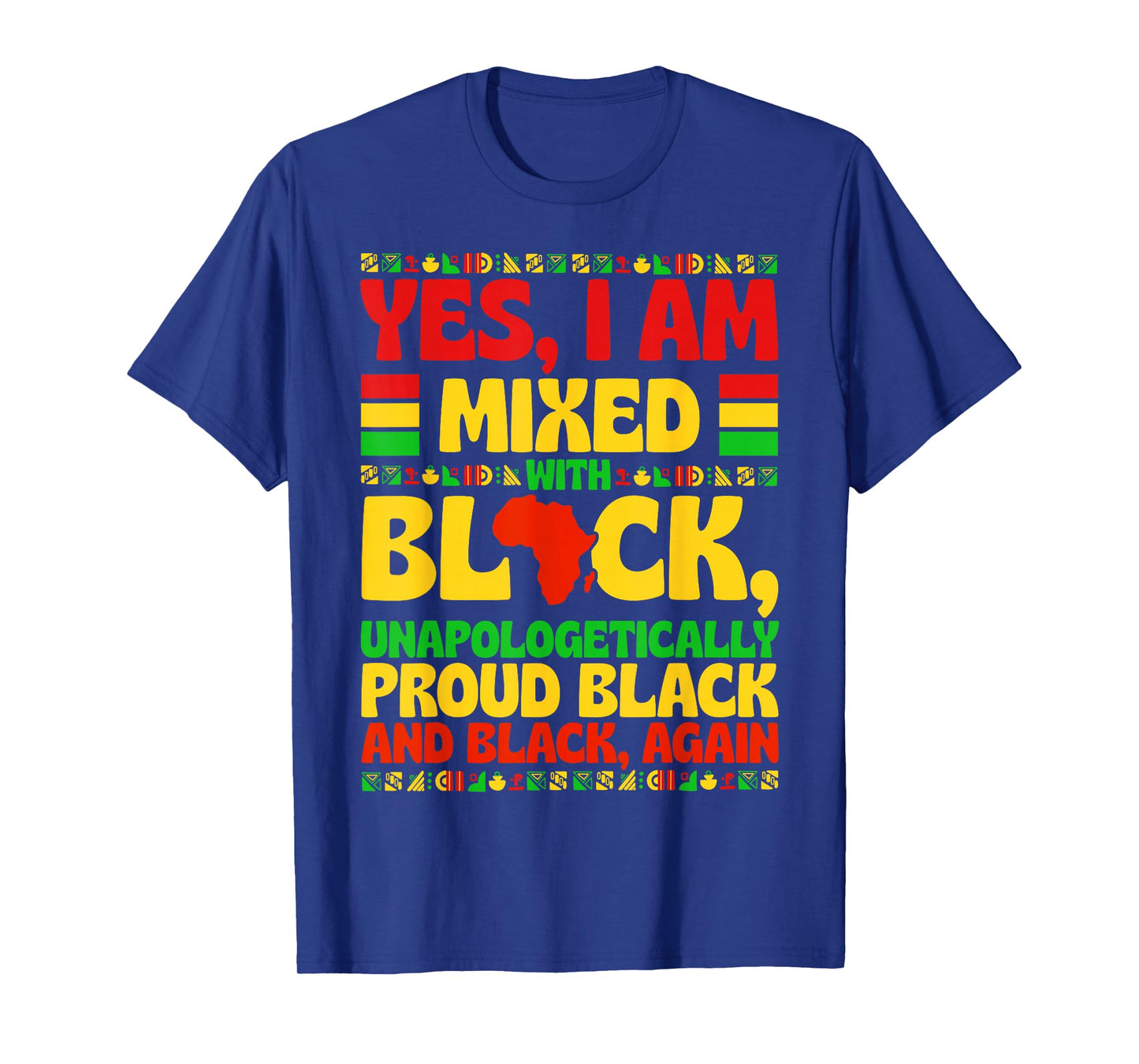 Yes I Am Mixed with Black Proud Black History Men Women Kid T-Shirt