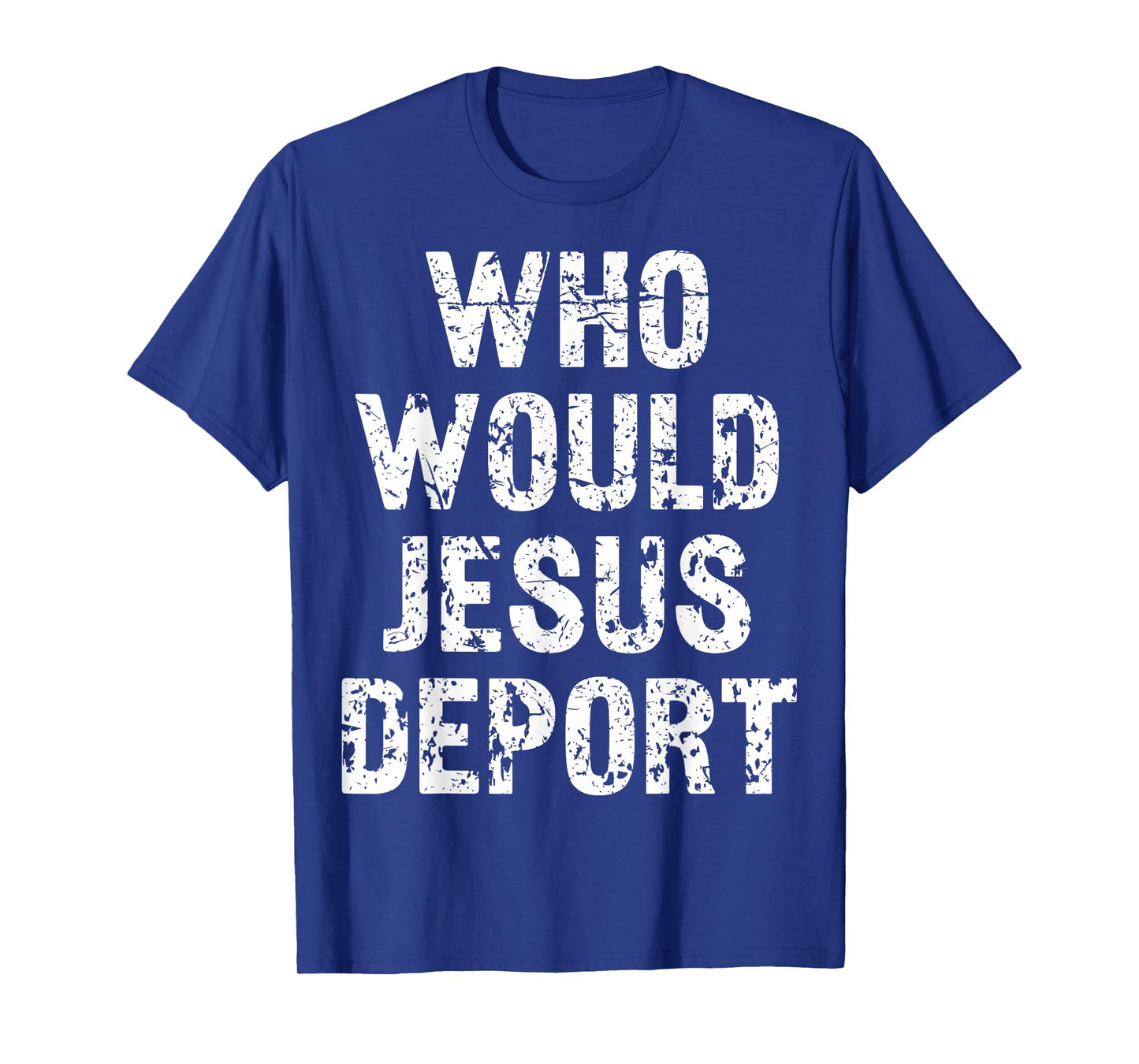 Who Would Jesus Deport T-Shirt
