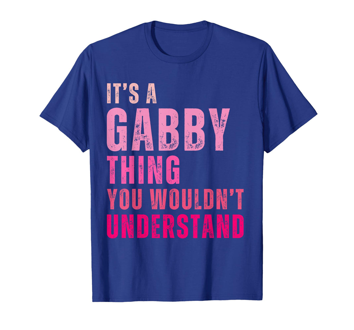 It's A Gabby Thing You Wouldn't Understand Gabby T-Shirt