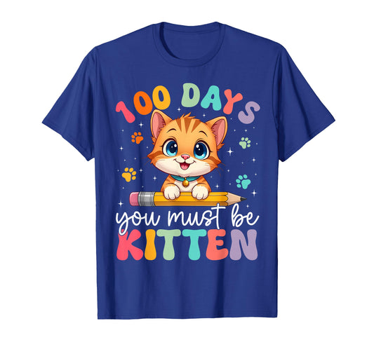 100 Days of School You Must Be Kitten Cute Girl Kid Teacher T-Shirt