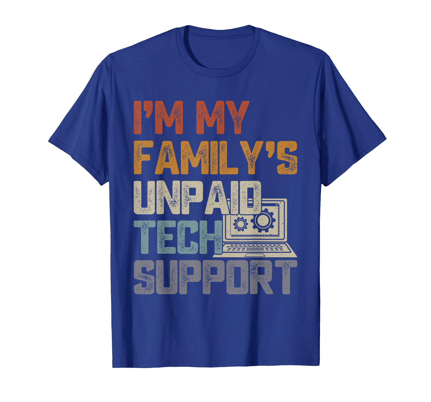 Im My Family’s Unpaid Tech Support IT Engineer Computer Nerd T-Shirt