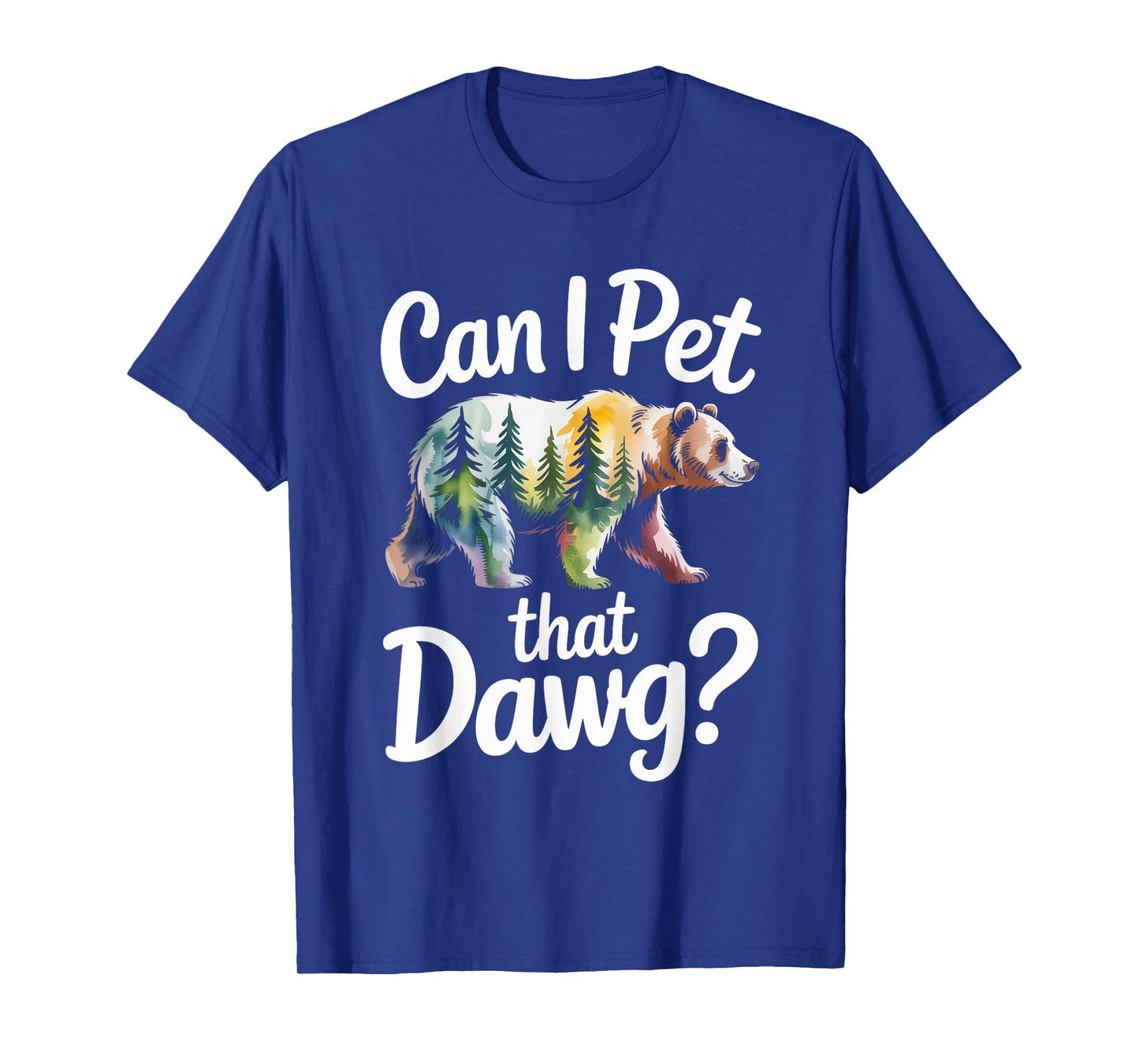 Can I Pet That Dawg Dog Bear Hiking Camping T-Shirt