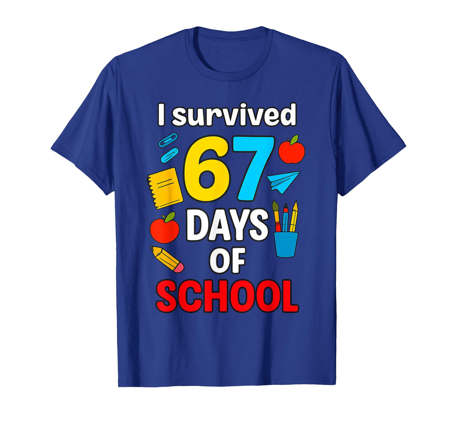 I Survived 6 7 Six Seven 67 Days of School Teachers Students T-Shirt