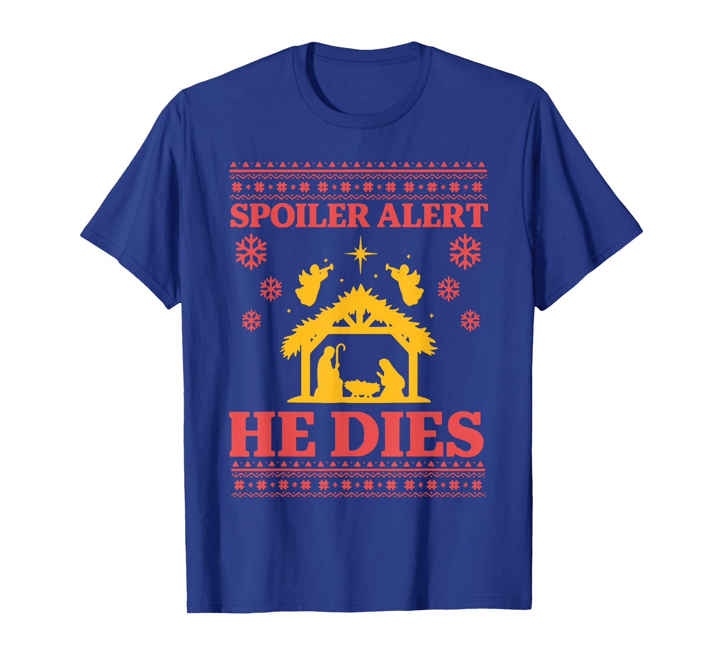 Spoiler Alert He Dies Jesus Nativity Scene Ugly Christmas T-Shirt