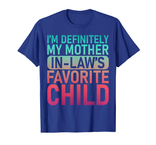 I'm My Mother in Laws Favorite Child Son & Daughter in Law T-Shirt