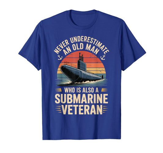 Never Underestimate an Old Man Who is A Submarine Veteran T-Shirt