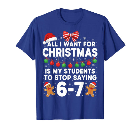 Students Saying 6-7 67 Six Seven Funny Teacher Christmas T-Shirt