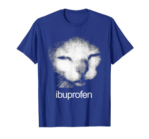Funny Ibuprofen Cat Meme with Cringe Ugly Feline Face T-Shirt