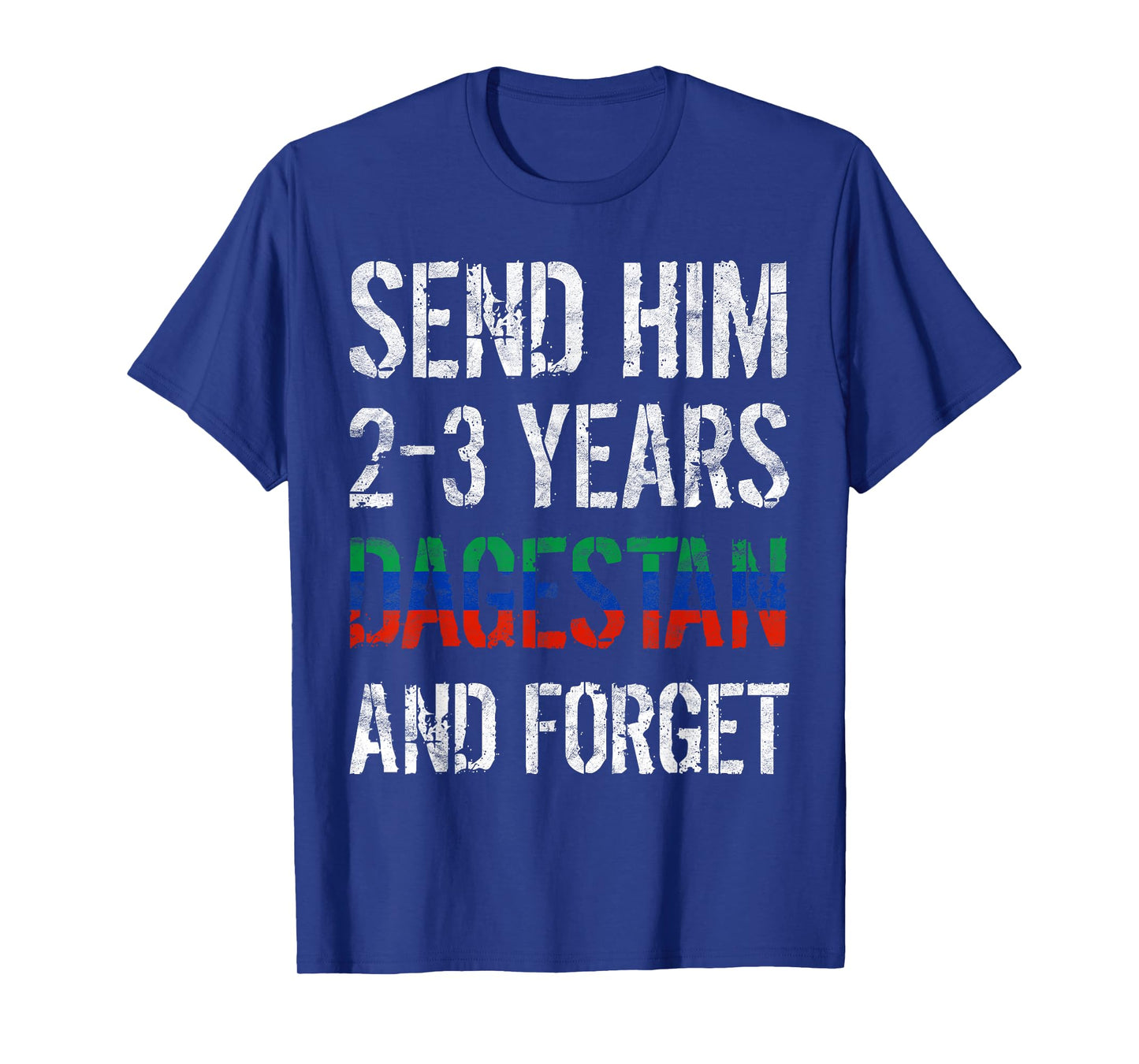 Send him 2-3 Years to Dagestan and Forget MMA Wrestling Meme T-Shirt