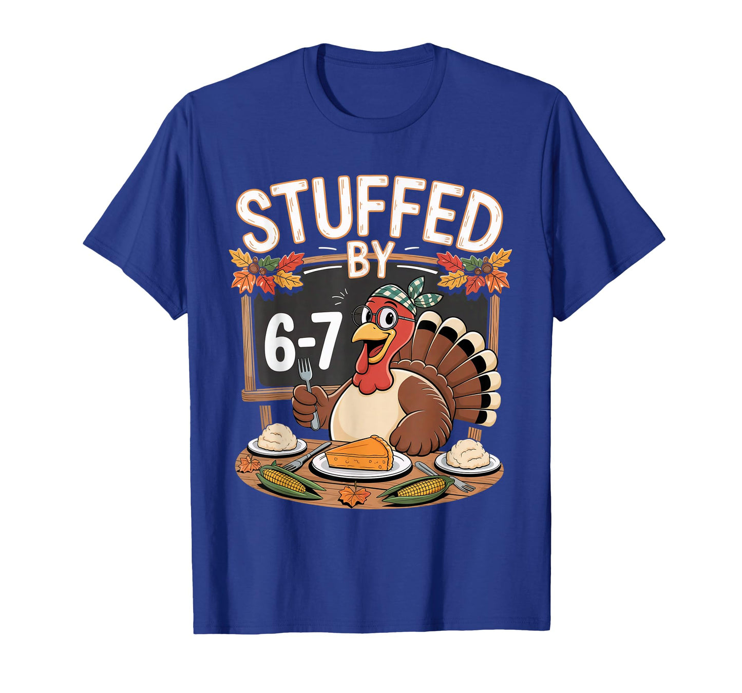 Stuffed by 67 Funny Teacher 67 Thanksgiving Turkey Six Seven T-Shirt