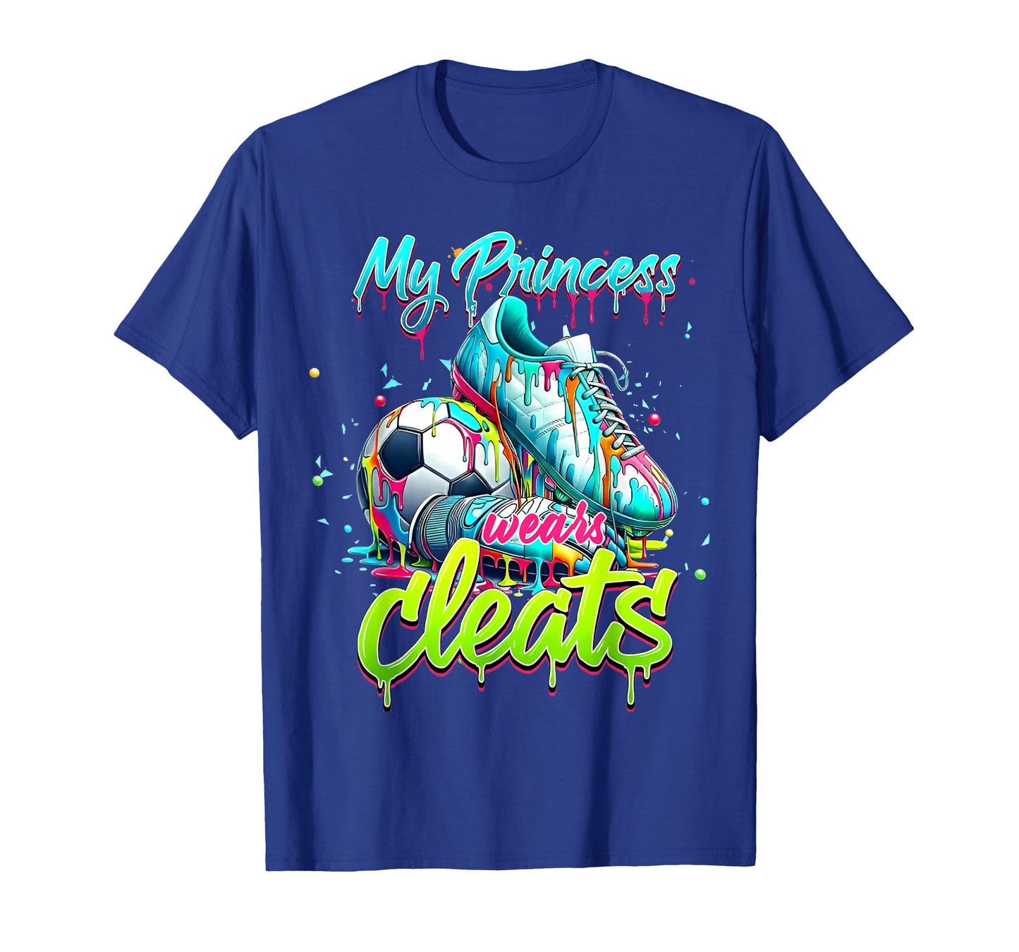 My Princess Wears Cleats Drippy Soccer Colorful Art Design T-Shirt