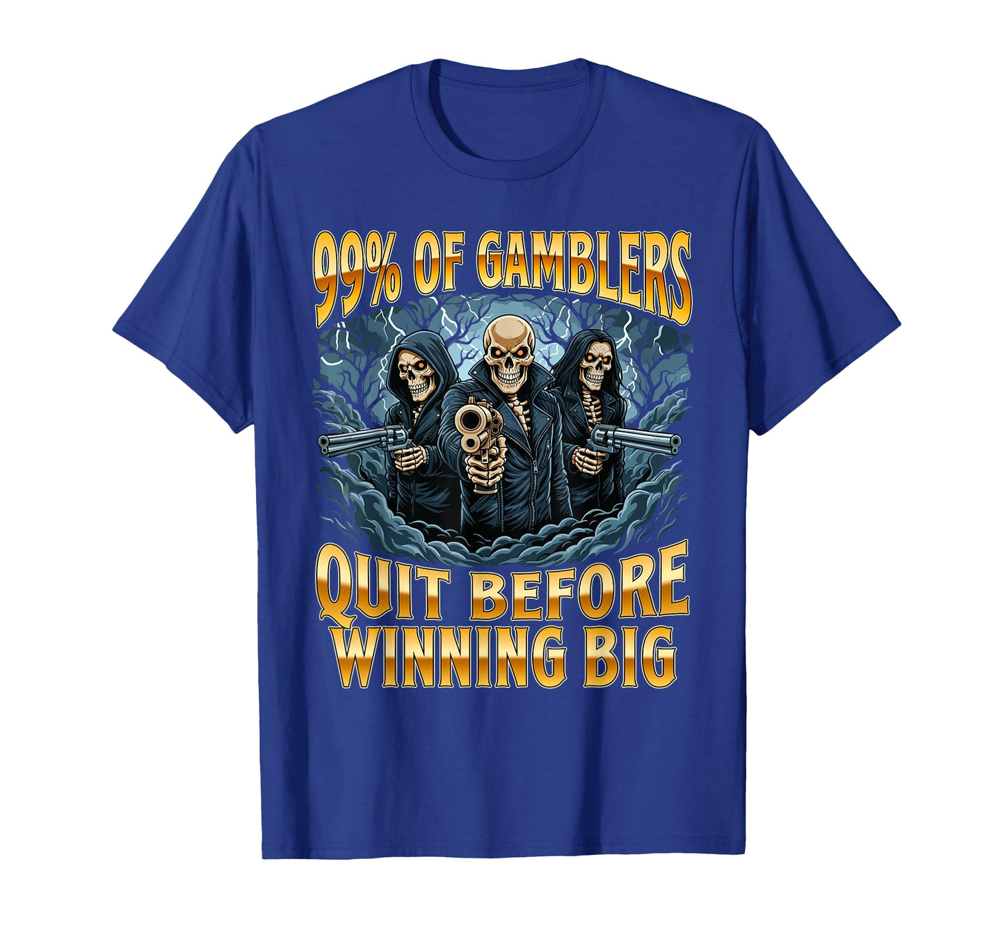 99% of Gamblers Quit Before Winning Big - Casino Gambler T-Shirt