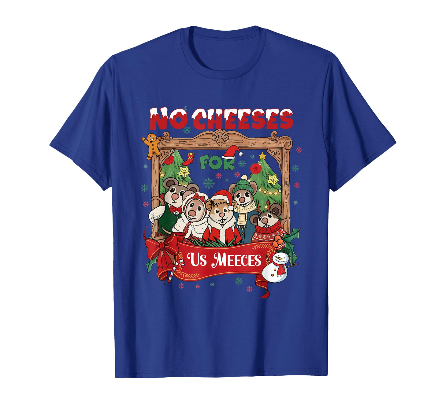 No Cute Cheeses for Us Christmas Meeces Holiday T-Shirt