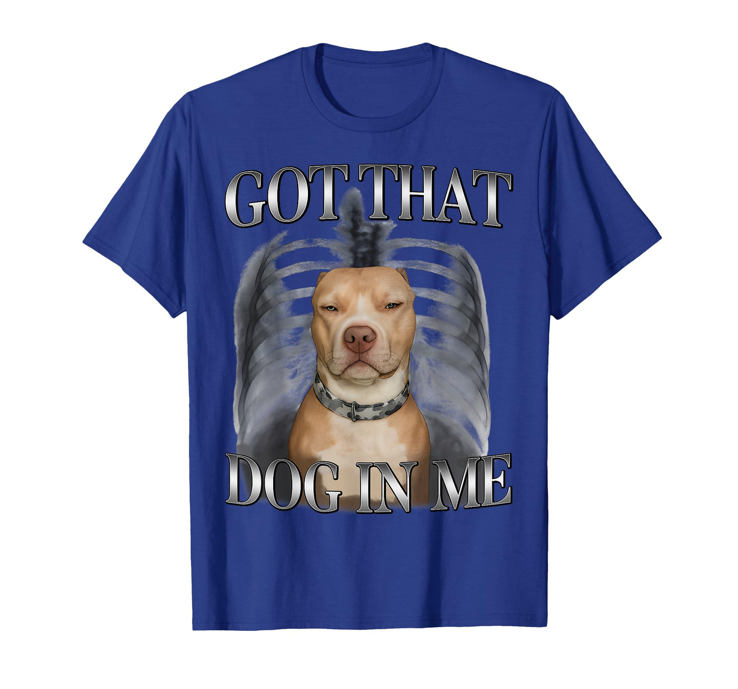 I Got That Dog in Me Funny Dog Meme Lovers Men Women T-Shirt