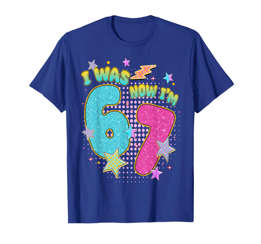 7 Year Old Birthday Kids I was 6 Now I'm 7 Six Seven 67 Meme T-Shirt