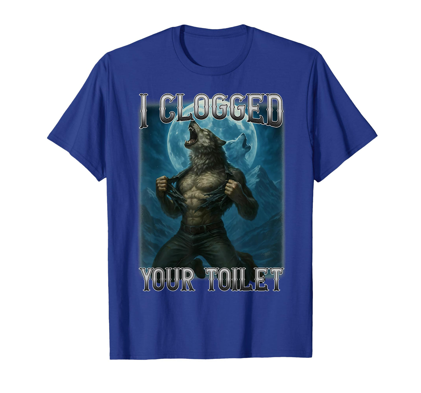 I Clogged Your Toilet Funny Alpha Wolf Meme Stupid Brainrot T-Shirt