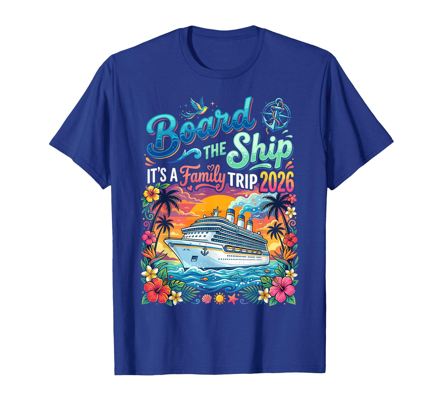 Board The Ship Its A Family Trip 2026 T-Shirt