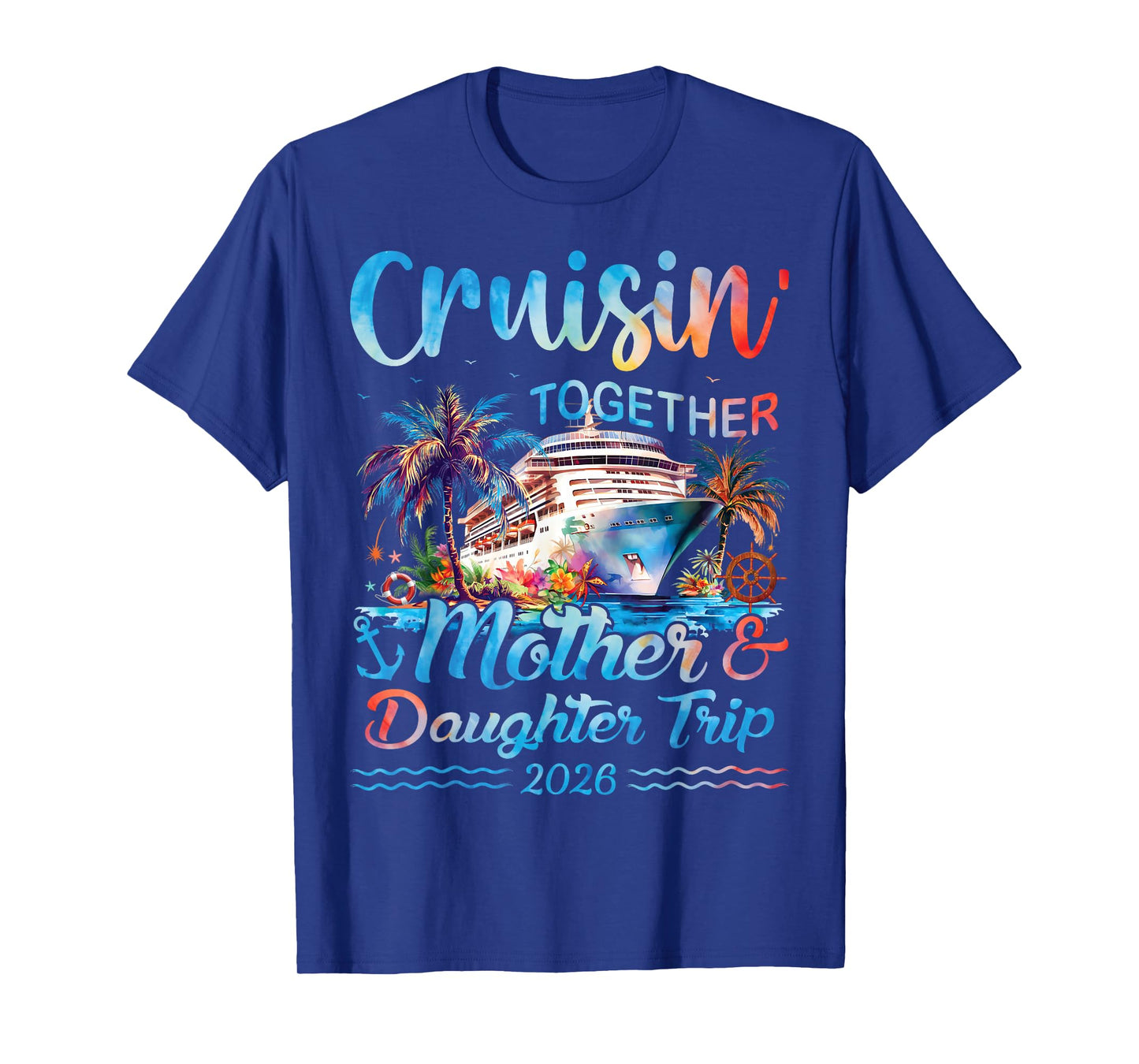Cruisin Together Mother Daughter Trip 2026 Matching Cruise T-Shirt