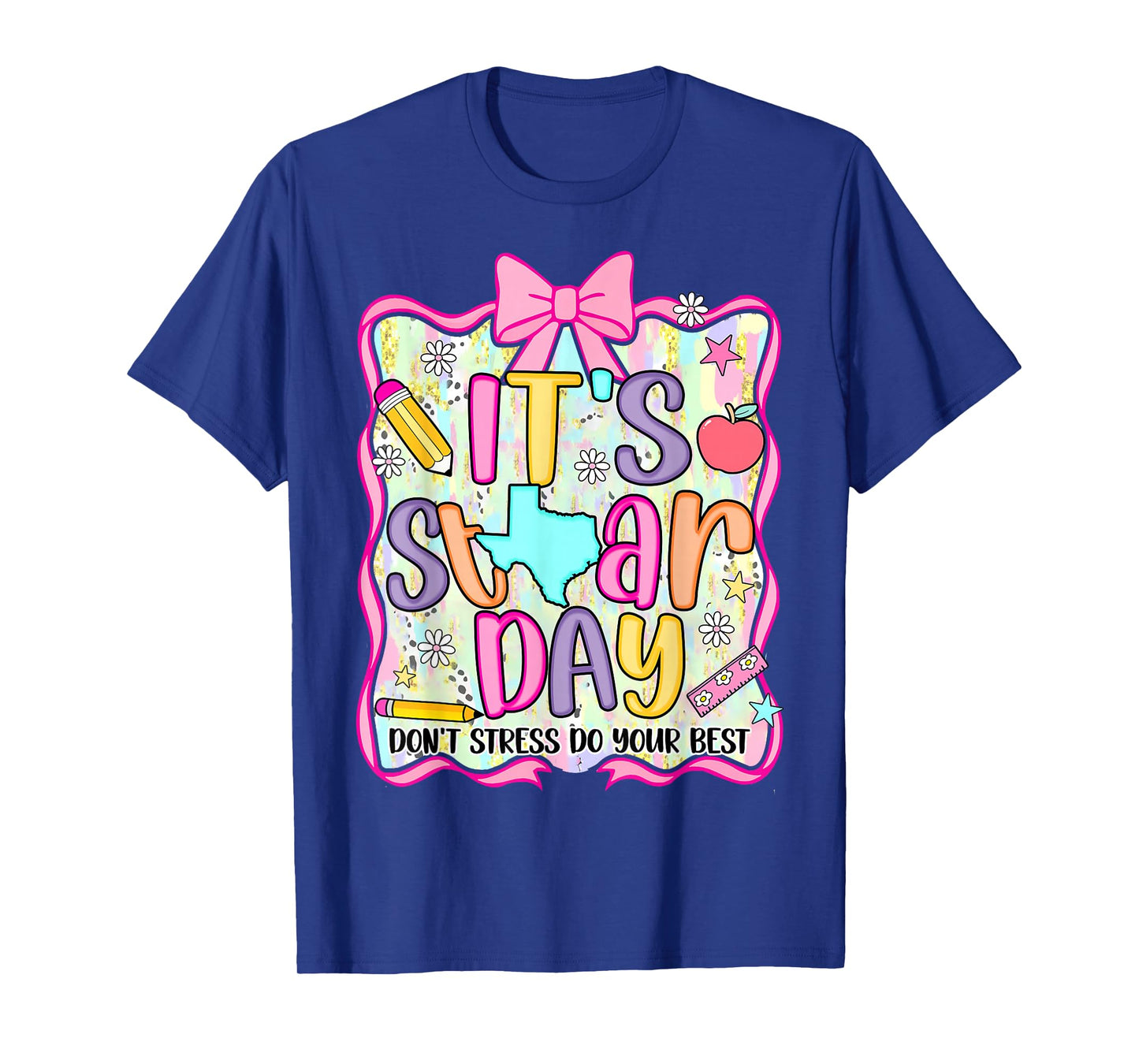 It's Staar Day Dont Stress Do Your Best Test Day Teacher Bow T-Shirt