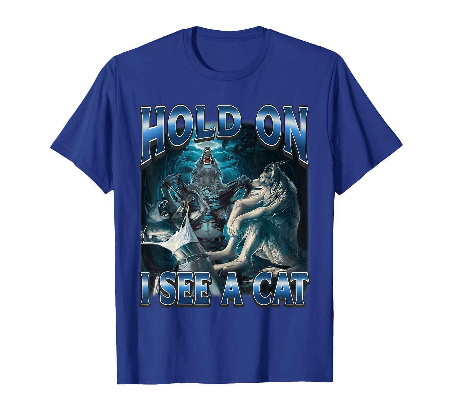 Hold On I See A Cat Funny Alpha Wolf Meme Unhinged Brainrot T-Shirt