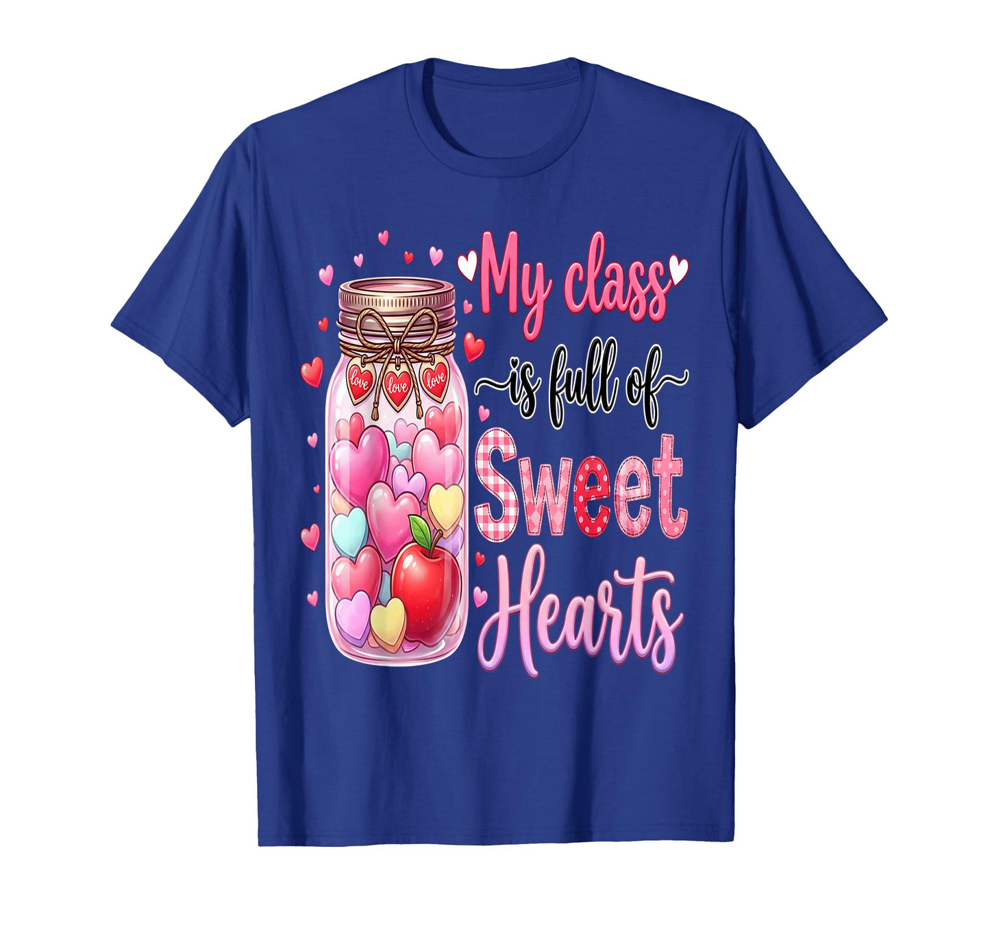 My Class is Full of Sweethearts Teacher Valentines Teach T-Shirt