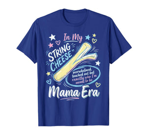 String Cheese Mama Era Funny Overstimulated Mom T-Shirt