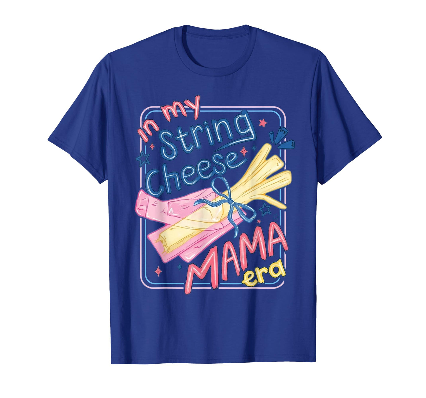 in My String Cheese Mama Era Funny Mom Life T-Shirt