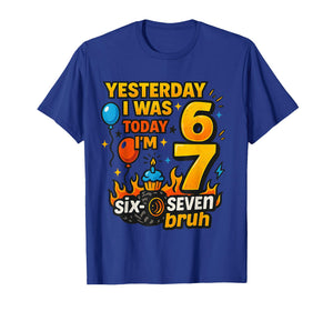Yesterday I was 6 Today I’m 7 Six Seven Bruh Birthday Shirt T-Shirt