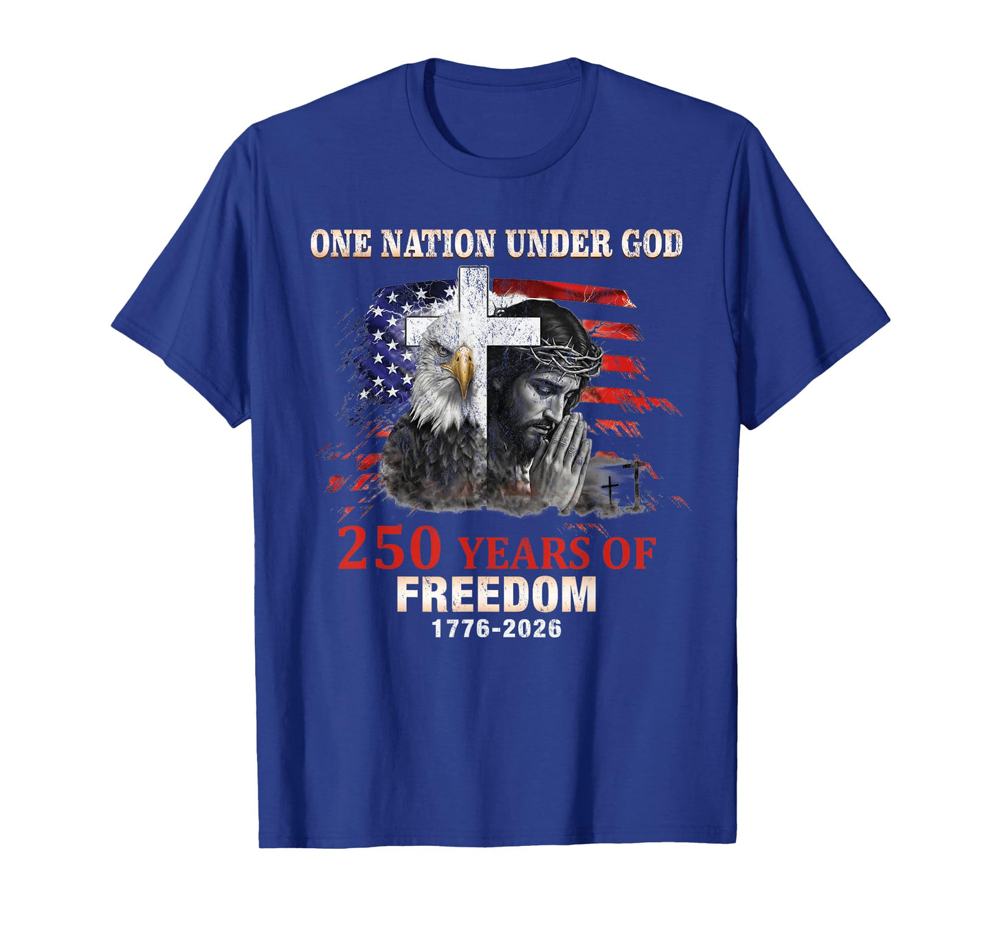 One Nation Under God 250 Years of Freedom T-Shirt