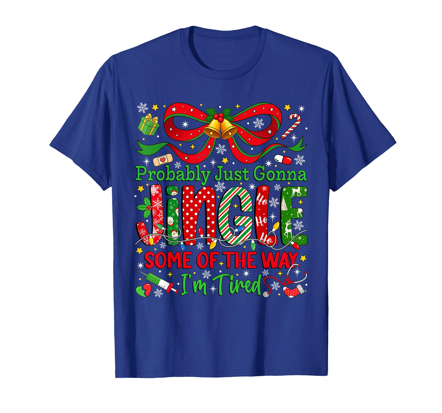 Probably Just Gonna Jingle Some of The Way I'm Tired Xmas T-Shirt