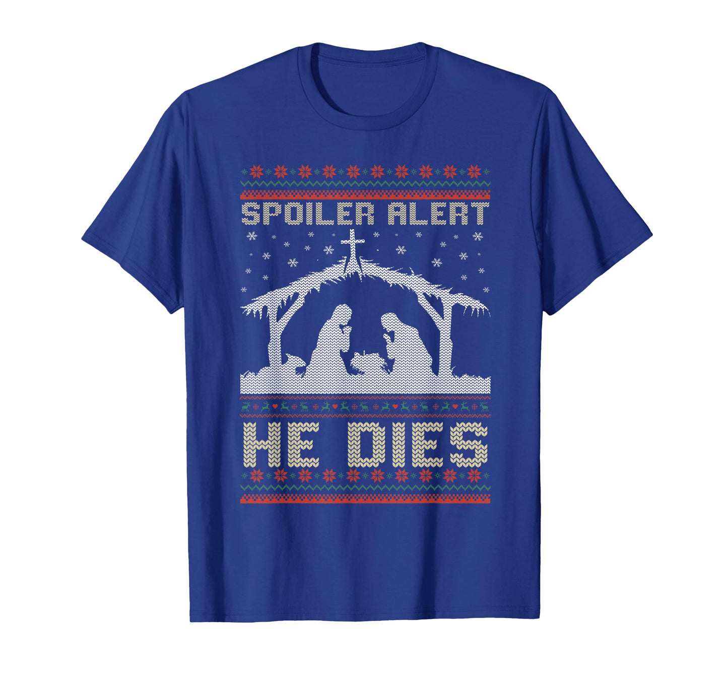 Spoiler Alert He Dies Jesus Nativity Scene Ugly Christmas T-Shirt