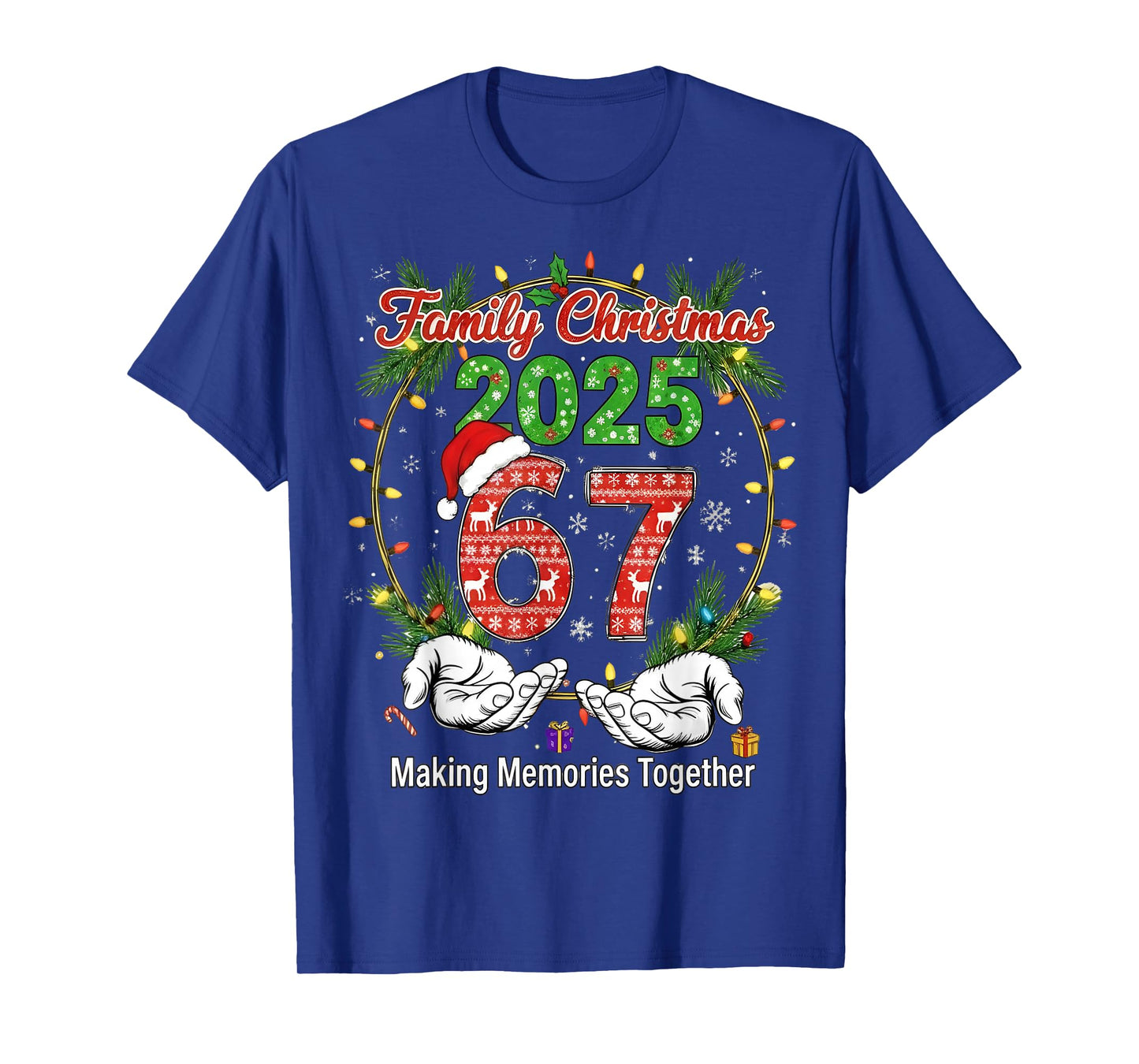 Family Christmas 2025 67 Making Memories Together 67 Squad T-Shirt